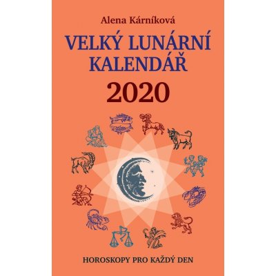 Alena Kárníková: Velký lunární kalendář 2020 - aneb Horoskopy pro každý den – Zboží Mobilmania