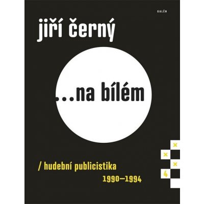 Jiří Černý... na bílém 4 - Hudební publicistika 1990-1994 - Jiří Černý