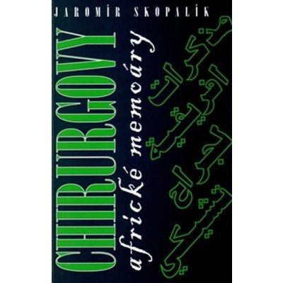 Chirurgovy africké memoáry - Jaromír Skopalík – Hledejceny.cz