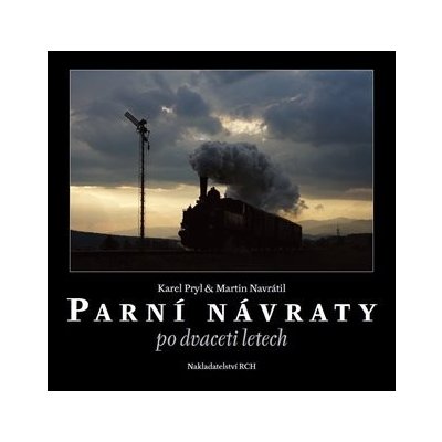 Parní návraty po dvaceti letech - Karel Pryl – Zbozi.Blesk.cz