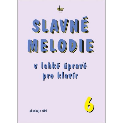 Slavné melodie 6 v lehké úpravě pro klavír + CD 1481075 – Zboží Mobilmania