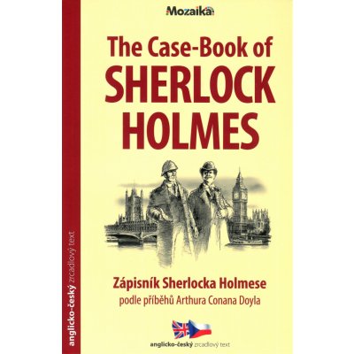 The Case-Book of Sherlock Holmes/Zápisník Sherlocka Holmese - Arthur Conan Doyle – Hledejceny.cz