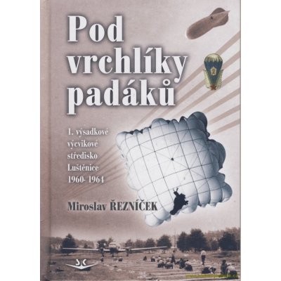 Pod vrchlíky padáků - Miroslav Řezníček – Zboží Mobilmania