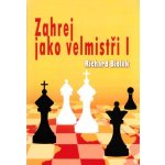 Zahrej jako velmistři I - Richard Biolek – Hledejceny.cz