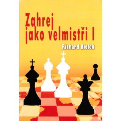 Zahrej jako velmistři I - Richard Biolek – Hledejceny.cz