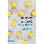 Desetkrát a dost - Scarlett Wilková – Hledejceny.cz