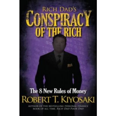 Rich Dad's Conspiracy of the Rich - The 8 New Rules of Money Kiyosaki Robert T.Paperback / softback