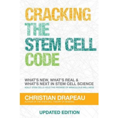 Cracking the Stem Cell Code: Adult Stem Cells Hold the Promise of Miraculous Wellness – Zboží Mobilmania