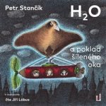 H2O a poklad šíleného oka - Petr Stančík - čte Jiří Lábus – Hledejceny.cz