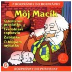 Môj macík, O lenivom prasiatku, Tvrdohlaví capkovia, O hlúpom myšiatku - Maja Glasnerová – Sleviste.cz