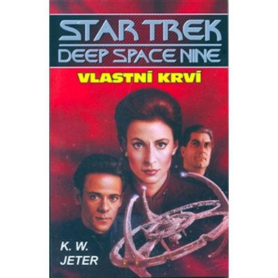 Star Trek - Deep Space 9 - Vlastní krví K. W. Jeter – Zboží Mobilmania