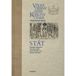 Kniha Velké dějiny zemí Koruny české - Stát. Velké dějiny zemí Koruny české - Tematická řada - Antonín Lojek, Jaromír Tauchen, Karolina Adamová, Karel Schelle - Paseka