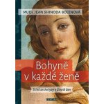 Bolenová Jean Shinoda - Bohyně v každé ženě – Hledejceny.cz