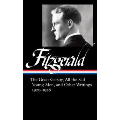 F. Scott Fitzgerald: The Great Gatsby, All The Sad Young Men a Other Writings 1920-26 – Hledejceny.cz
