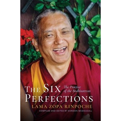 The Six Perfections: The Practice of the Bodhisattvas Lama Zopa RinpochePaperback