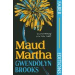 Maud Martha Faber Editions - 'I loved it and want everyone to read this lost literary treasure.' Bernardine Evaristo Brooks GwendolynPaperback – Hledejceny.cz
