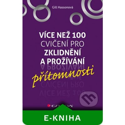 Více než 100 cvičení pro zklidnění a prožívání přítomnosti - Gill Hassonová