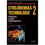 Strojírenská technologie 2, 1. díl - Polotovary a jejich technologičnost - Miroslav Hluchý – Hledejceny.cz