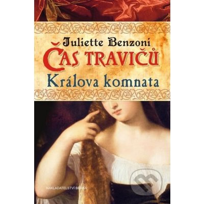 Čas travičů Králova komnata Juliette Benzoni – Hledejceny.cz