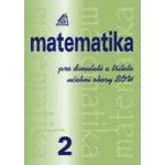 MATEMATIKA PRO DVOULETÉ A TŘÍLETÉ UČEBNÍ OBORY SOU 2.DÍL - Emil Calda – Zboží Mobilmania