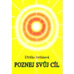 Poznej svůj cíl - Zdeňka Jordánová – Hledejceny.cz