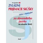 Zvládni prijímacie skúšky zo slovenského jazyka na stredné školy - Eva Cesnaková – Hledejceny.cz