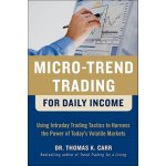 Micro-Trend Trading for Daily Inco - Thomas K. Carr