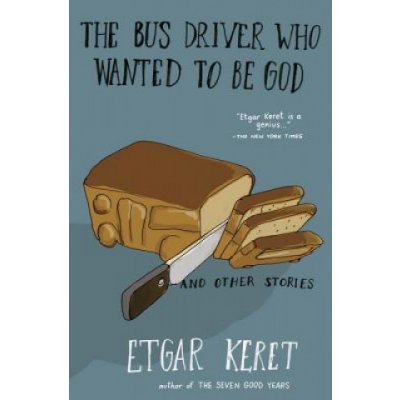 The Bus Driver Who Wanted to Be God & Other Stories Keret EtgarPaperback – Hledejceny.cz