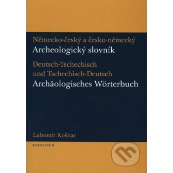 Německo-český a česko-německý archeologický slovník Lubomír Košnar