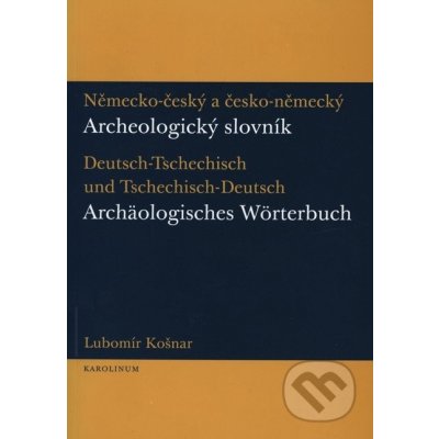 Německo-český a česko-německý archeologický slovník Lubomír Košnar – Hledejceny.cz