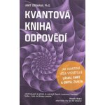 ANAG Kvantová kniha odpovědí – Jak kvantová věda vysvětluje lásku, smrt a smysl života - Amit Goswami – Zbozi.Blesk.cz