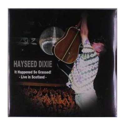 Hayseed Dixie - It Happened So Grassed! - Live In Scotland LP