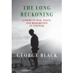 The Long Reckoning: A Story of War, Peace, and Redemption in Vietnam Black GeorgePevná vazba – Hledejceny.cz