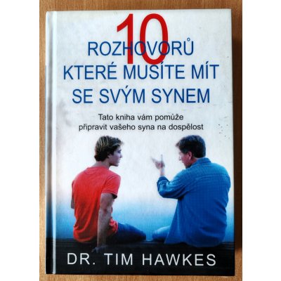 10 rozhovorů, které musíte mít se svým synem. Tato kniha vám pomůže připravit vašeho syna na dospělost Tim Hawkes Pragma