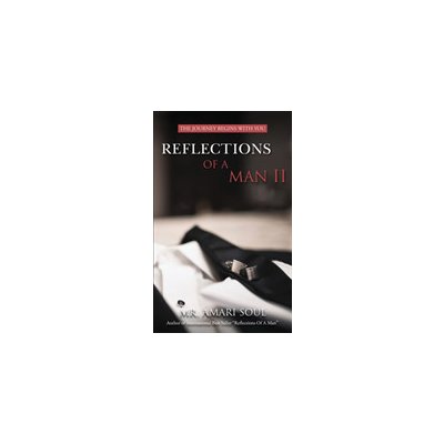 Reflections Of A Man II: The Journey Begins With You Soul AmariPaperback – Hledejceny.cz
