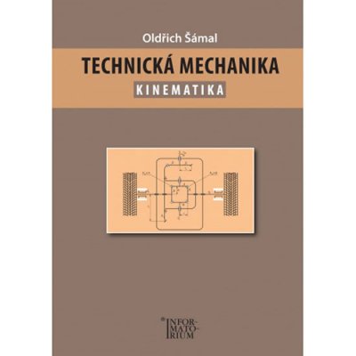 Technická mechanika – Kinematika - Oldřich Šámal, Brožovaná – Zbozi.Blesk.cz