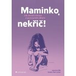 Maminko, nekřič! - Jeannina Mik, Sandra Temi-Jetter – Zbozi.Blesk.cz