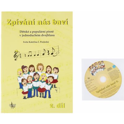 Zpívání nás baví 2 + CD / dětské a populární písně v jednoduchém dvojhlasu – Hledejceny.cz