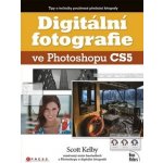 Kelby Scott: Digitální fotografie ve Photoshopu CS5 Kniha – Zboží Mobilmania