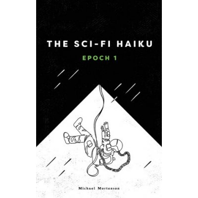 The Sci-fi Haiku - Michael Mortenson – Hledejceny.cz