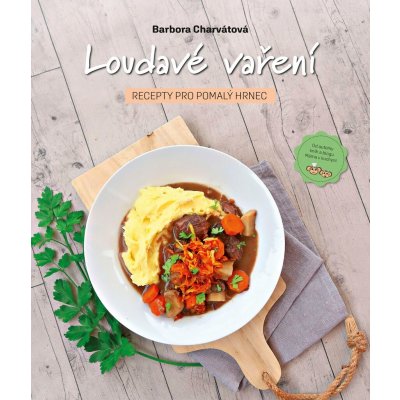 Loudavé vaření: Recepty pro pomalý hrnec - Barbora Charvátová – Zboží Mobilmania