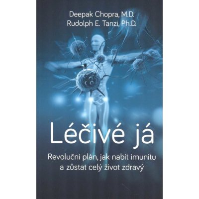 Léčivé já - Revoluční plán, jak nabít imunitu a zůstat celý život zdravý - Deepak Chopra, Rudolph E. Tanzi – Zbozi.Blesk.cz