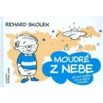 Moudré z nebe - Richard Skolek – Sleviste.cz