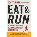 Eat and Run Scott Jurek, Steve Friedman