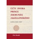 Účty dvora prince Zikmunda Jagellonského. vévody hlohovského a opavského, nejvyššího hejtmana Slezska a Lužic, z let - 1493 1500–1507 - Petr Kozák - Scriptorium