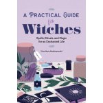A Practical Guide for Witches: Spells, Rituals, and Magic for an Enchanted Life Radziszewski Ylva MaraPaperback – Hledejceny.cz