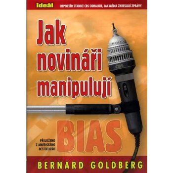 Jak novináři manipulují - Goldberg Bernard