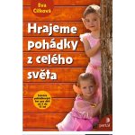 Hrajeme pohádky z celého světa, Scénaře pohádkových her pro děti od 5 do 11 let – Hledejceny.cz