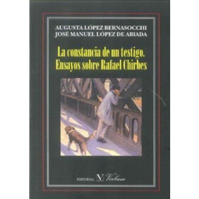 La constancia de un testigo : ensayos sobre Rafael Chirbes