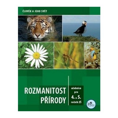 Rozmanitost přírody pro 4. a 5. ročník ZŠ - Člověk a jeho svět - Martin Dančák – Hledejceny.cz